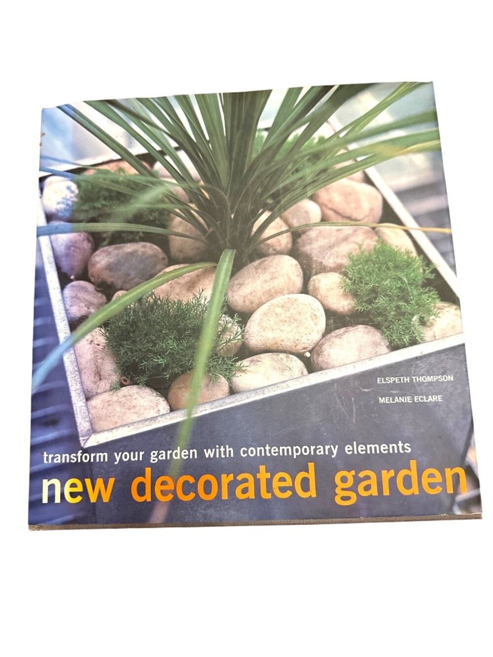 New Decorated Garden Elspeth Thompson & Melanie Eclare Hardcover Gardening Book